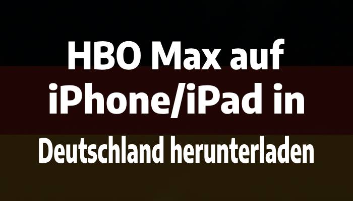 HBO Max auf iPhone_iPad in Deutschland herunterladen