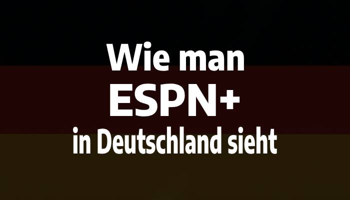 Wie man ESPN+ in Deutschland sieht