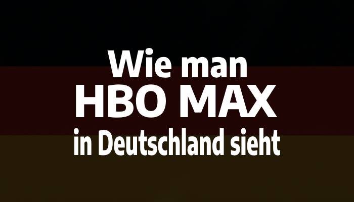Wie man HBO MAX in Deutschland sieht