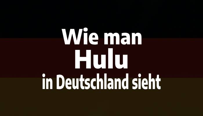 Wie man Hulu in Deutschland sieht