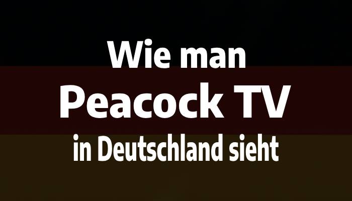 Wie man Peacock TV in Deutschland sieht