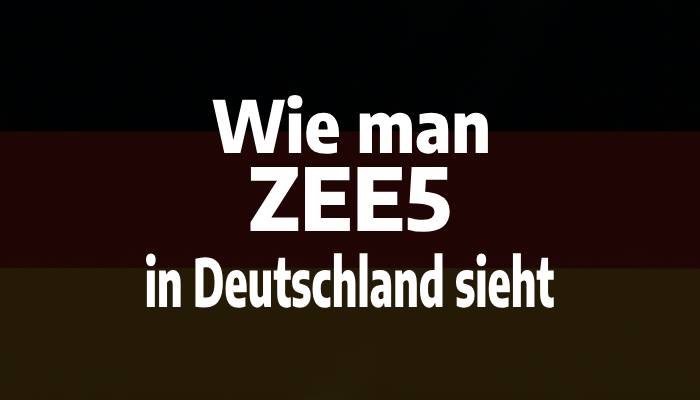 Wie man ZEE5 in Deutschland sieht