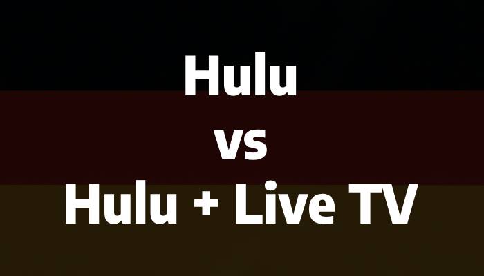 Hulu vs Hulu + Live TV