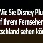 Wie Sie Disney Plus auf Ihrem Fernseher in Deutschland sehen können