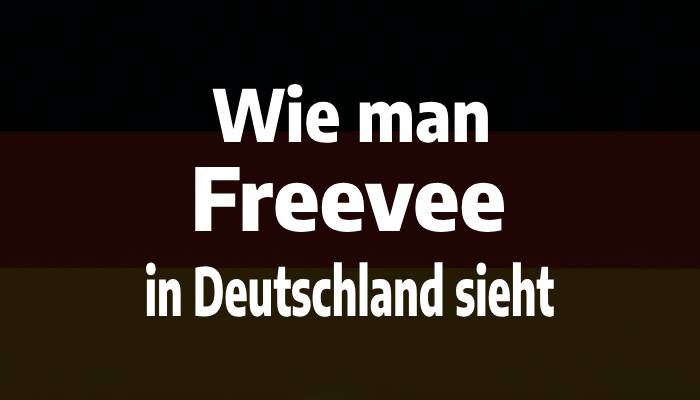 Wie man Freevee in Deutschland sieht