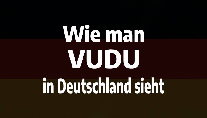 Wie man VUDU in Deutschland sieht